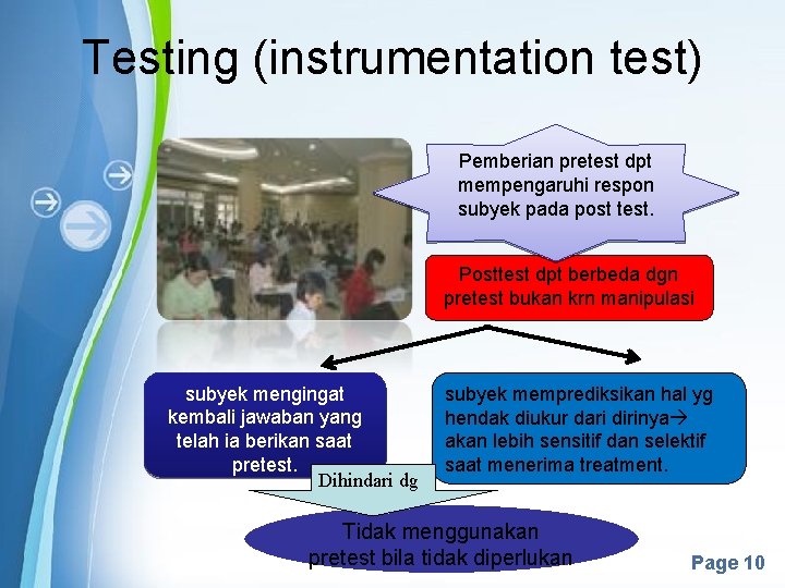 Testing (instrumentation test) Pemberian pretest dpt mempengaruhi respon subyek pada post test. Posttest dpt