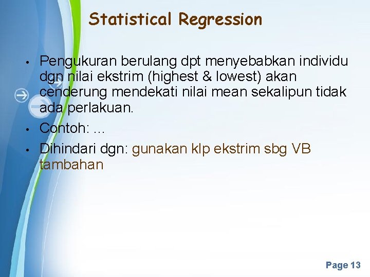 Statistical Regression • • • Pengukuran berulang dpt menyebabkan individu dgn nilai ekstrim (highest