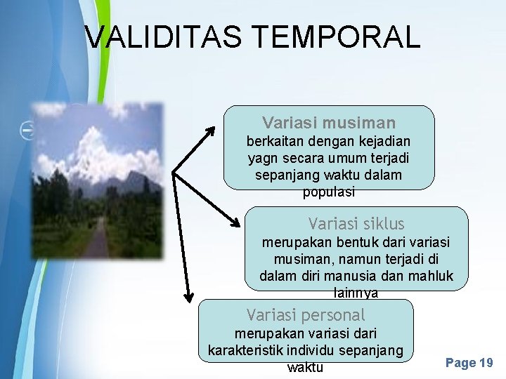 VALIDITAS TEMPORAL Variasi musiman berkaitan dengan kejadian yagn secara umum terjadi sepanjang waktu dalam