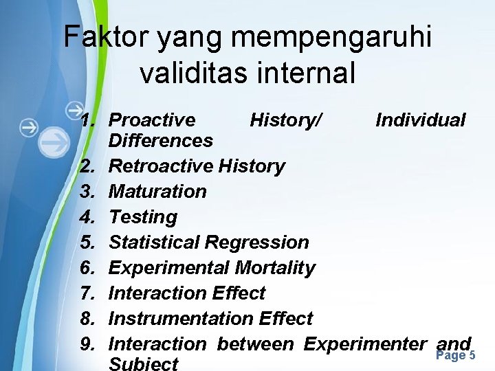 Faktor yang mempengaruhi validitas internal 1. Proactive History/ Individual Differences 2. Retroactive History 3.