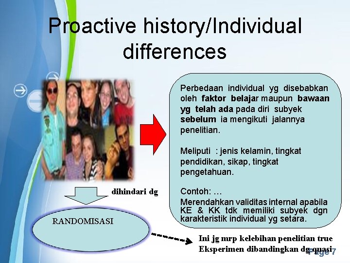 Proactive history/Individual differences Perbedaan individual yg disebabkan oleh faktor belajar maupun bawaan yg telah