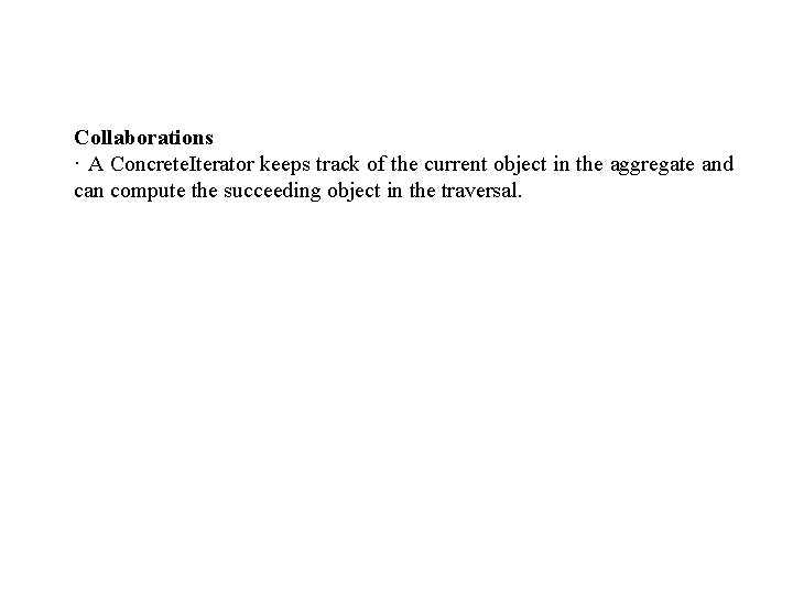 Collaborations · A Concrete. Iterator keeps track of the current object in the aggregate