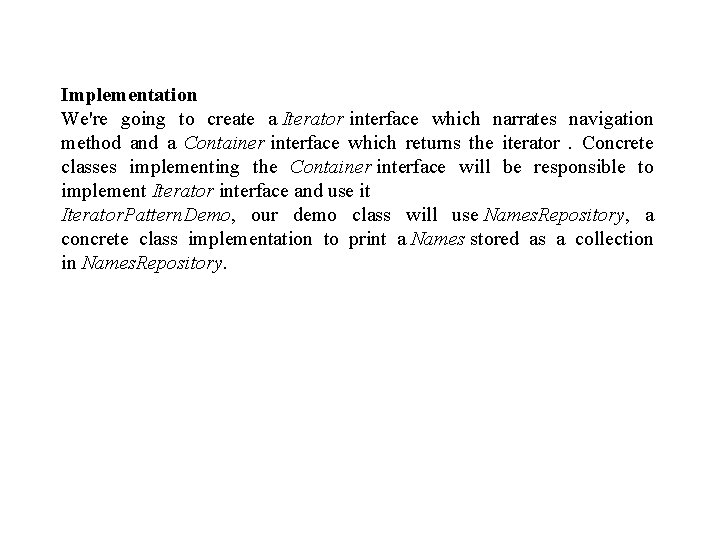 Implementation We're going to create a Iterator interface which narrates navigation method and a