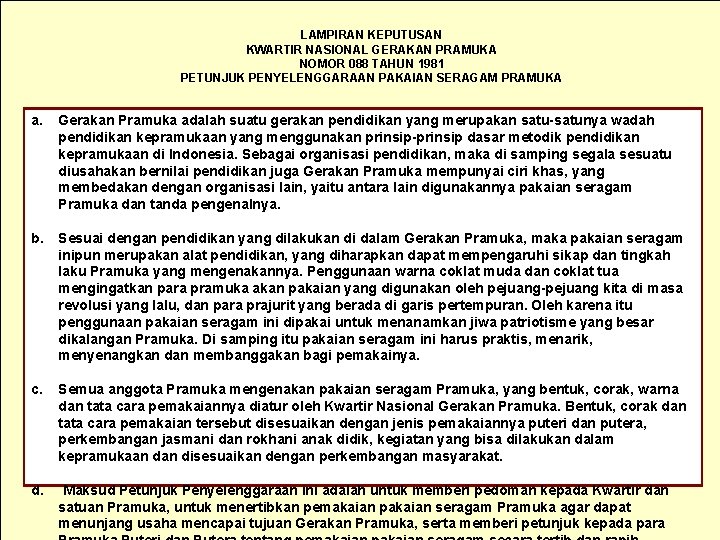 LAMPIRAN KEPUTUSAN KWARTIR NASIONAL GERAKAN PRAMUKA NOMOR 088 TAHUN 1981 PETUNJUK PENYELENGGARAAN PAKAIAN SERAGAM