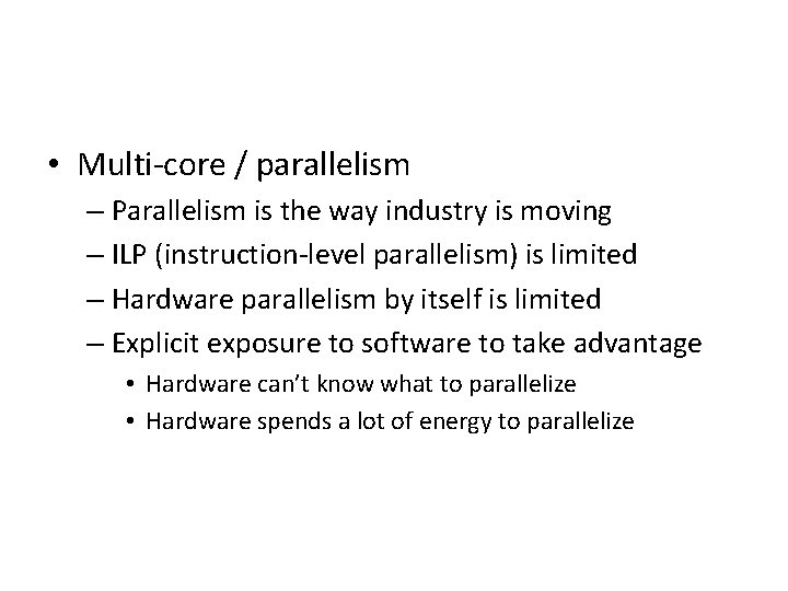  • Multi-core / parallelism – Parallelism is the way industry is moving –