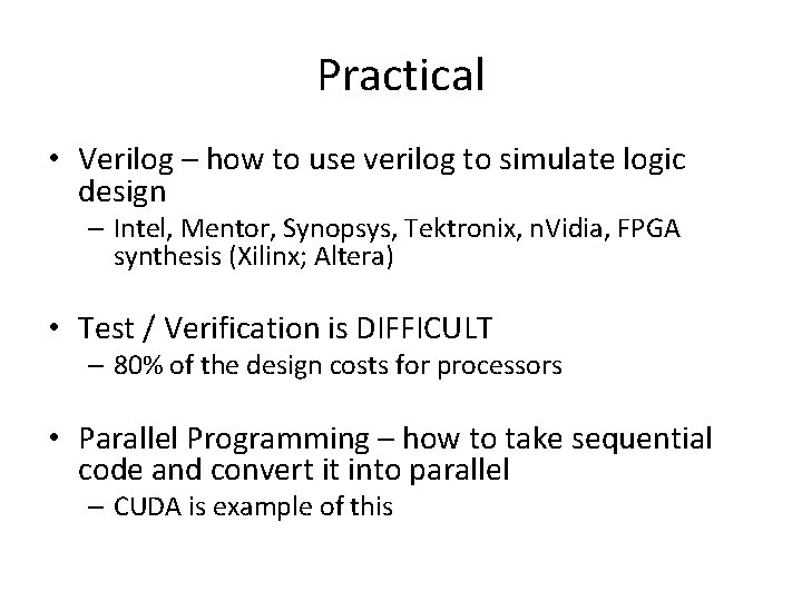 Practical • Verilog – how to use verilog to simulate logic design – Intel,