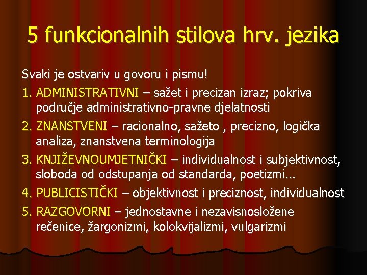 5 funkcionalnih stilova hrv. jezika Svaki je ostvariv u govoru i pismu! 1. ADMINISTRATIVNI