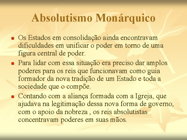 Absolutismo Monárquico n n n Os Estados em consolidação ainda encontravam dificuldades em unificar