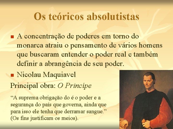Os teóricos absolutistas A concentração de poderes em torno do monarca atraiu o pensamento