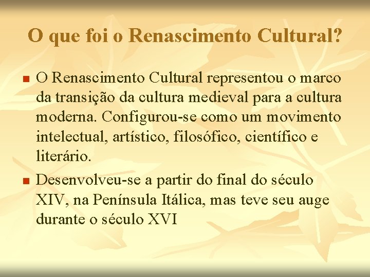 O que foi o Renascimento Cultural? n n O Renascimento Cultural representou o marco