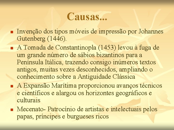 Causas. . . n n Invenção dos tipos móveis de impressão por Johannes Gutenberg