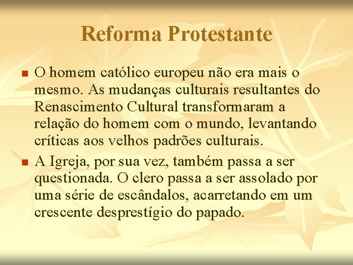 Reforma Protestante n n O homem católico europeu não era mais o mesmo. As