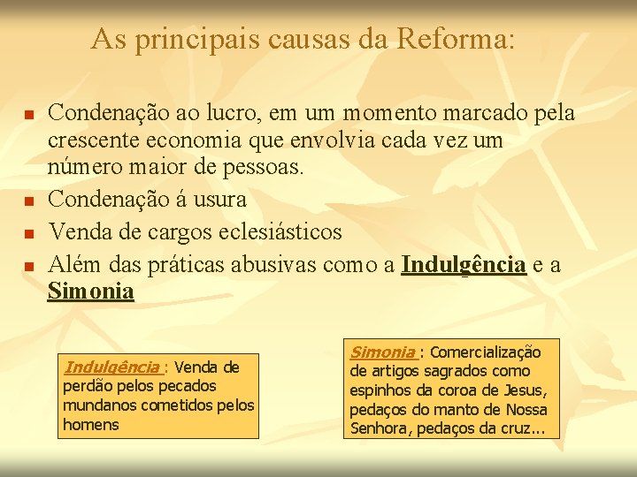 As principais causas da Reforma: n n Condenação ao lucro, em um momento marcado