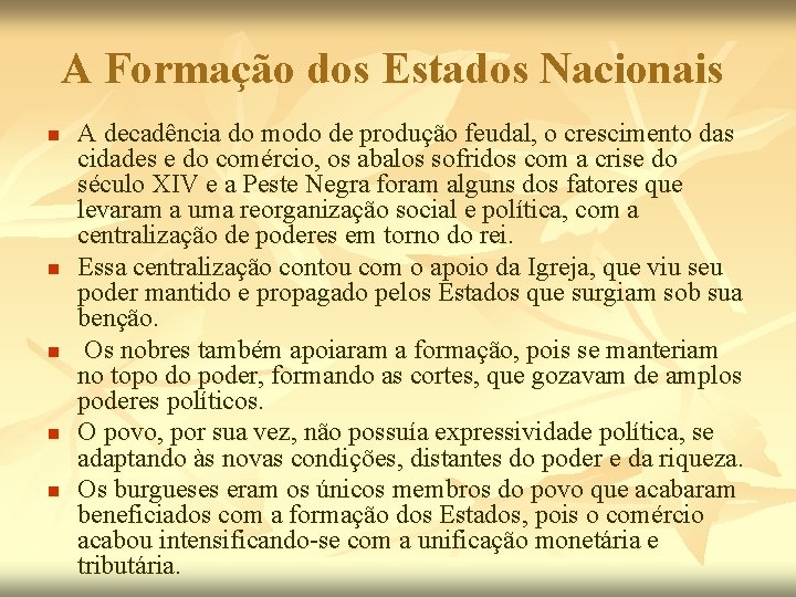 A Formação dos Estados Nacionais n n n A decadência do modo de produção
