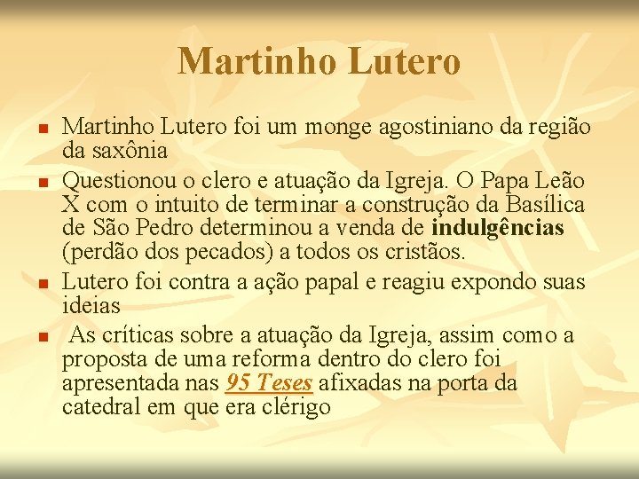 Martinho Lutero n n Martinho Lutero foi um monge agostiniano da região da saxônia