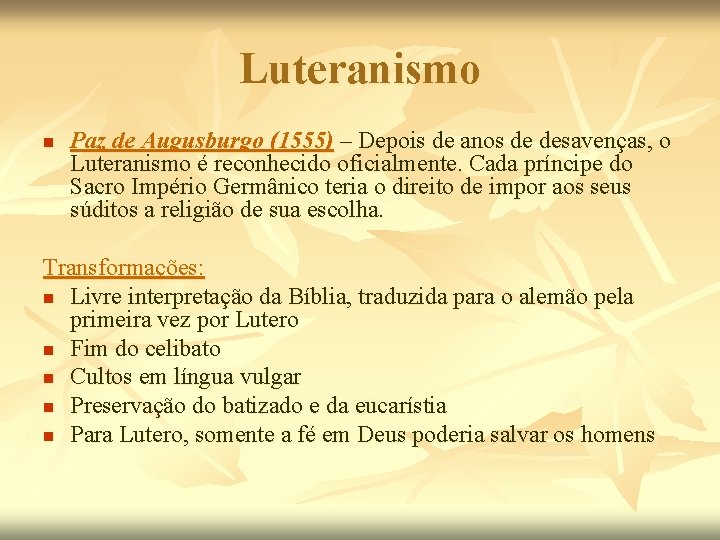 Luteranismo n Paz de Augusburgo (1555) – Depois de anos de desavenças, o Luteranismo