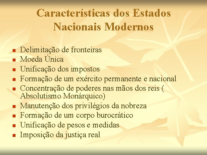 Características dos Estados Nacionais Modernos n n n n n Delimitação de fronteiras Moeda