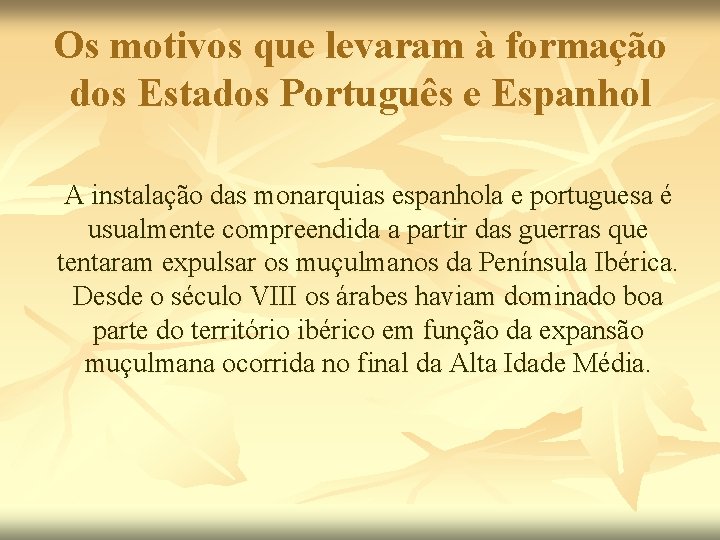 Os motivos que levaram à formação dos Estados Português e Espanhol A instalação das