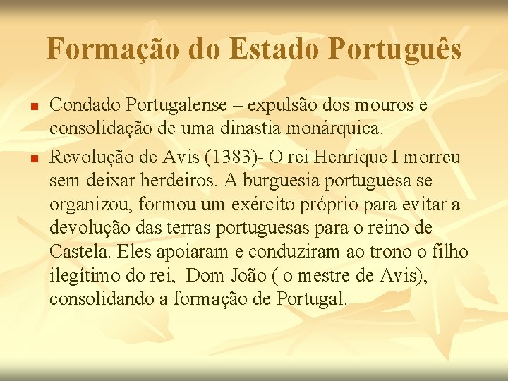 Formação do Estado Português n n Condado Portugalense – expulsão dos mouros e consolidação