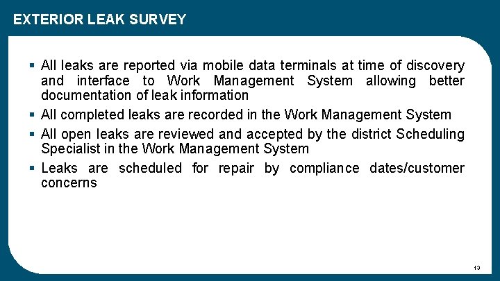EXTERIOR LEAK SURVEY § All leaks are reported via mobile data terminals at time