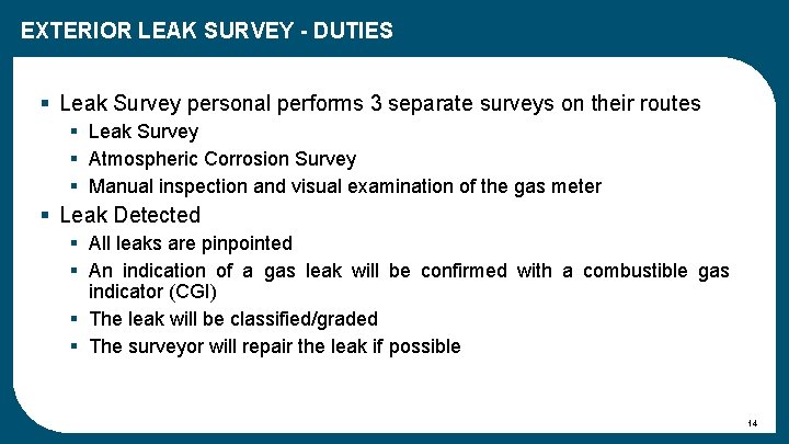 EXTERIOR LEAK SURVEY - DUTIES § Leak Survey personal performs 3 separate surveys on