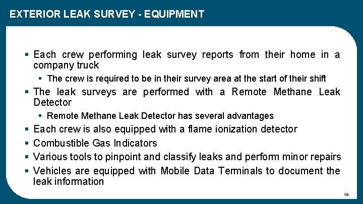 EXTERIOR LEAK SURVEY - EQUIPMENT § Each crew performing leak survey reports from their