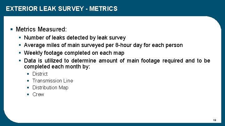 EXTERIOR LEAK SURVEY - METRICS § Metrics Measured: § § Number of leaks detected