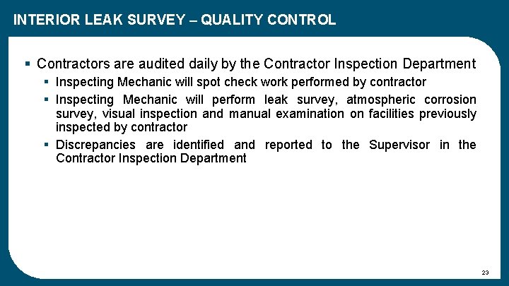 INTERIOR LEAK SURVEY – QUALITY CONTROL § Contractors are audited daily by the Contractor