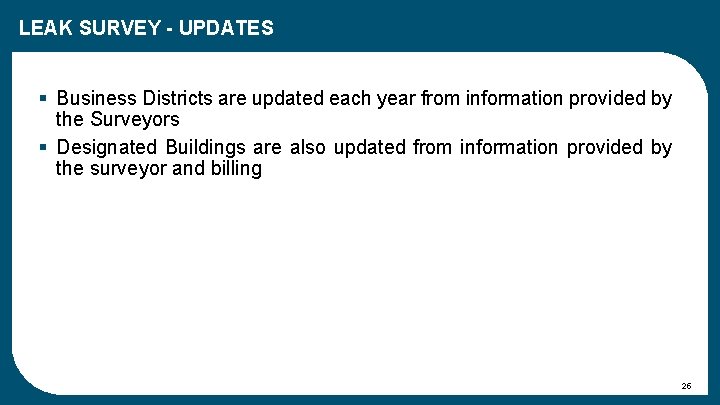 LEAK SURVEY - UPDATES § Business Districts are updated each year from information provided