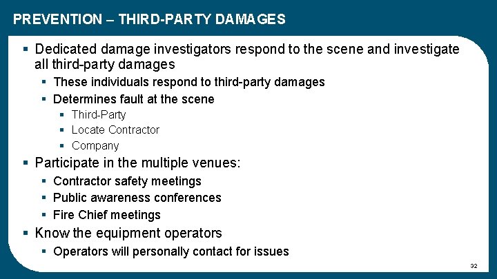 PREVENTION – THIRD-PARTY DAMAGES § Dedicated damage investigators respond to the scene and investigate