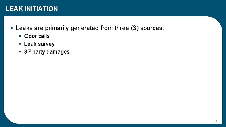 LEAK INITIATION § Leaks are primarily generated from three (3) sources: § Odor calls