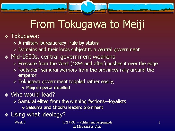 From Tokugawa to Meiji v Tokugawa: v v v A military bureaucracy; rule by