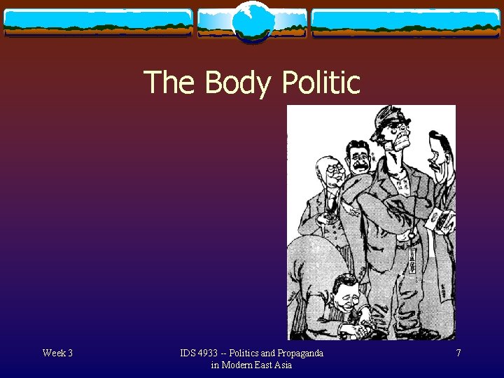 The Body Politic Week 3 IDS 4933 -- Politics and Propaganda in Modern East