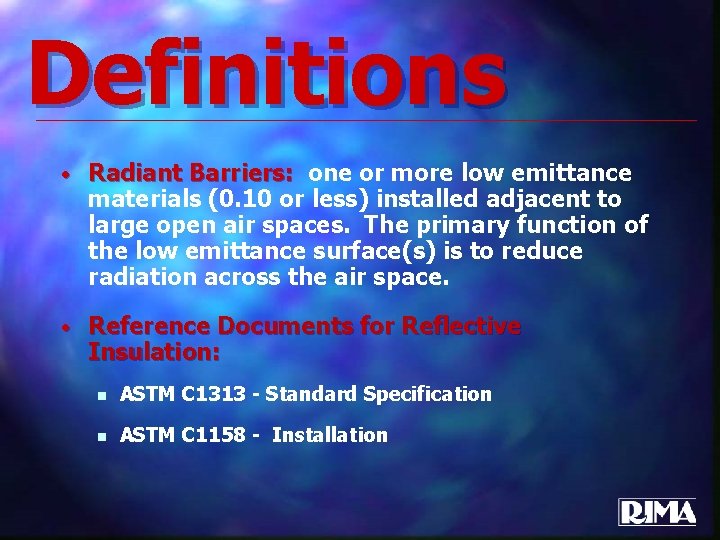 Definitions • Radiant Barriers: one or more low emittance materials (0. 10 or less)