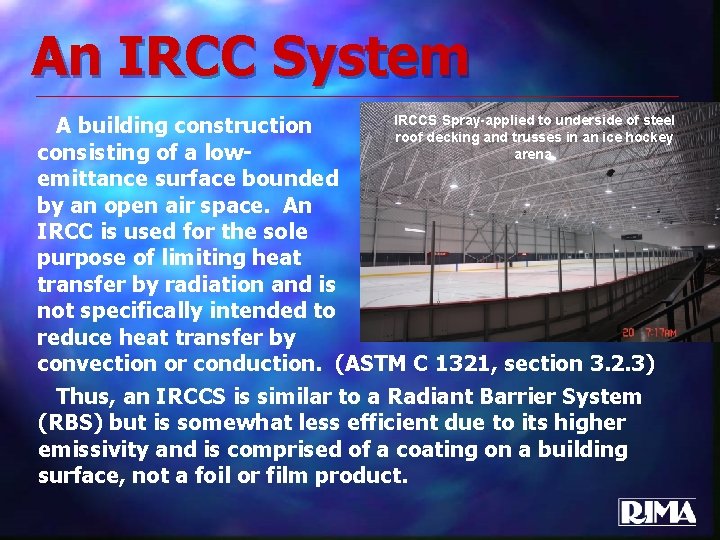 An IRCC System IRCCS Spray-applied to underside of steel A building construction roof decking