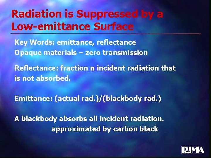 Radiation is Suppressed by a Low-emittance Surface Key Words: emittance, reflectance Opaque materials –