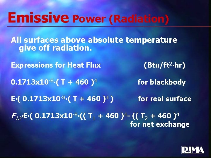 Emissive Power (Radiation) All surfaces above absolute temperature give off radiation. Expressions for Heat