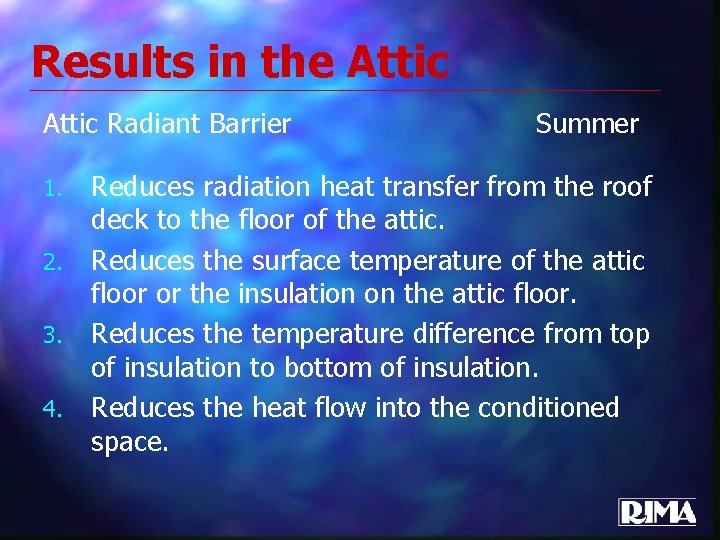Results in the Attic Radiant Barrier 1. 2. 3. 4. Summer Reduces radiation heat