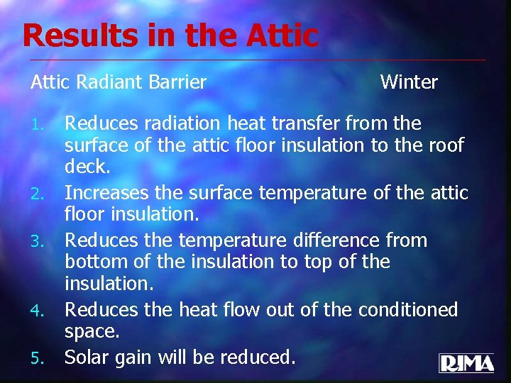 Results in the Attic Radiant Barrier 1. 2. 3. 4. 5. Winter Reduces radiation