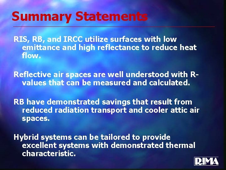 Summary Statements RIS, RB, and IRCC utilize surfaces with low emittance and high reflectance