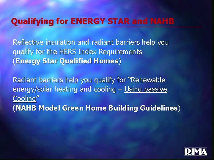 Qualifying for ENERGY STAR and NAHB Reflective insulation and radiant barriers help you qualify