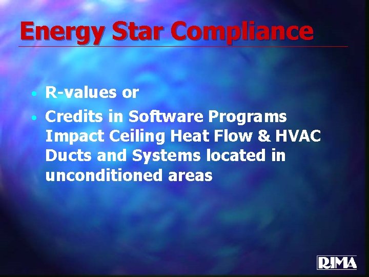 Energy Star Compliance R-values or • Credits in Software Programs Impact Ceiling Heat Flow