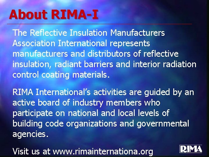 About RIMA-I The Reflective Insulation Manufacturers Association International represents manufacturers and distributors of reflective