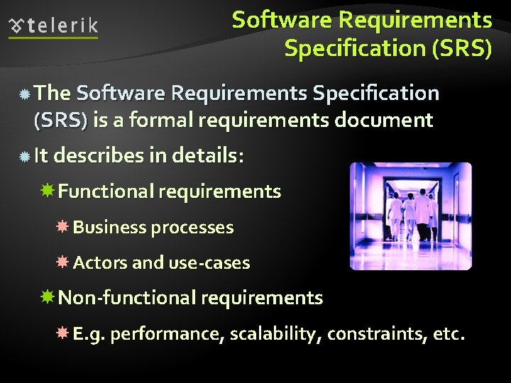 Software Requirements Specification (SRS) The Software Requirements Specification (SRS) is a formal requirements document