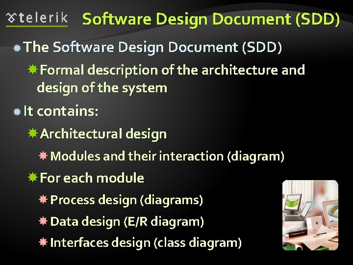 Software Design Document (SDD) The Software Design Document (SDD) Formal description of the architecture