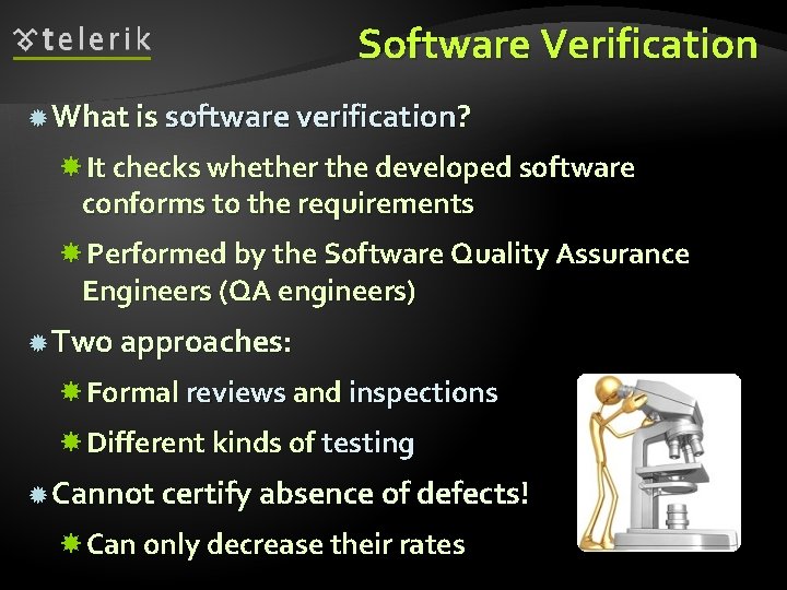 Software Verification What is software verification? It checks whether the developed software conforms to