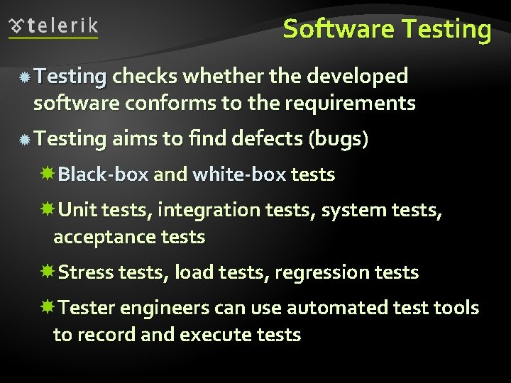 Software Testing checks whether the developed software conforms to the requirements Testing aims to