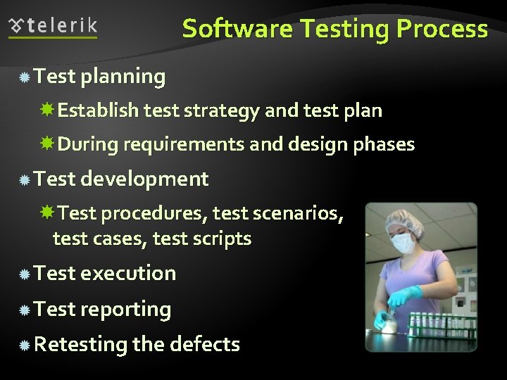 Software Testing Process Test planning Establish test strategy and test plan During requirements and