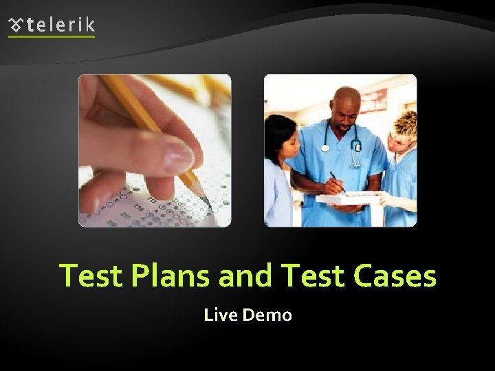 Test Plans and Test Cases Live Demo 