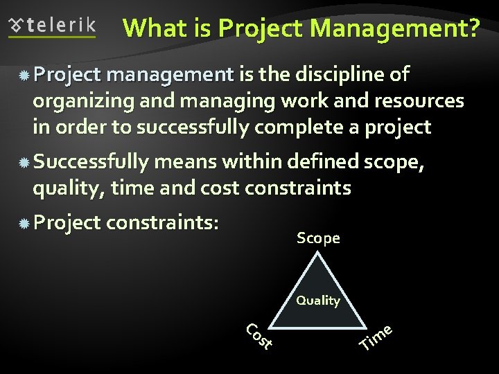 What is Project Management? Project management is the discipline of organizing and managing work